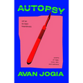 Autopsy (of an Ex-Teen Heartthrob): (Poems of Rage, Love, Sex, and Sadness)