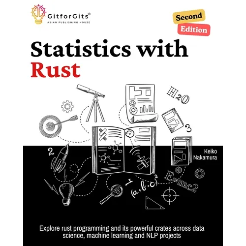 Statistics with Rust, Second Edition: Explore rust programming and its powerful crates across data science, machine learning and NLP projects