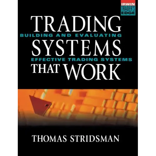 Tradings Systems That Work: Building and Evaluating Effective Trading Systems