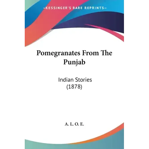 Pomegranates From The Punjab: Indian Stories (1878)