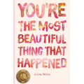 You're the Most Beautiful Thing that Happened