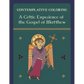 A Celtic Experience of the Gospel of Matthew (Contemplative Coloring)
