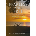 Fearless and Free: Living with Peace and Joy Through Stage 4 Cancer