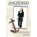 Anchored: Walking by Faith, Living in Hope, Remembering Karina