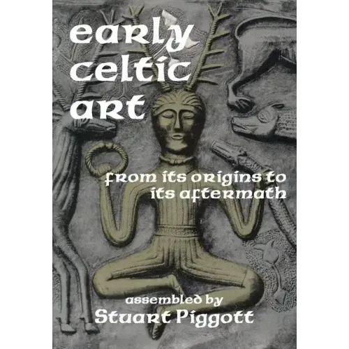 Early Celtic Art: From Its Origins to Its Aftermath