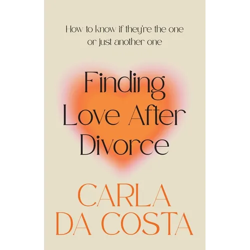 Finding Love After Divorce: How to know if they're the one or just another one