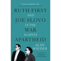 Ruth First and Joe Slovo in the War Against Apartheid