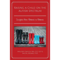 Raising a Child on the Autism Spectrum: Insights From Parents to Parents