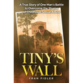 Tiny's Wall: A True Story of One Man
