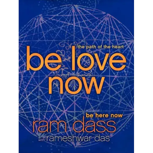 Be Love Now: The Path of the Heart