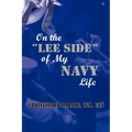 On the Lee Side of My Navy Life