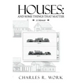 Houses: And Some Things That Matter