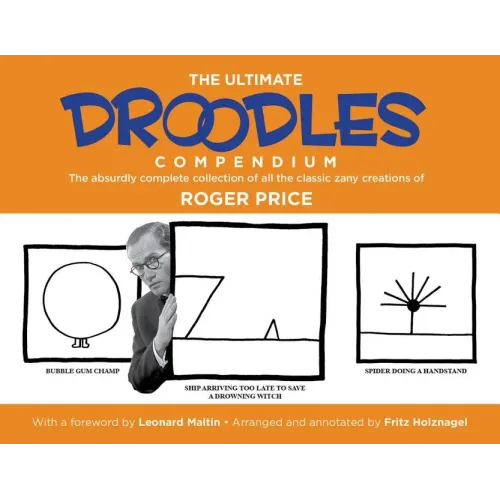 The Ultimate Droodles Compendium: The Absurdly Complete Collection of All the Classic Zany Creations
