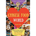 Welcome to Chinese Food World: Unlock EVERY Secret of Cooking Through 500 AMAZING Chinese Recipes (Chinese Cookbook, Chinese Food Made Easy, Healthy