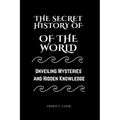 The Secret History of the World: Unveiling Mysteries and Hidden Knowledge