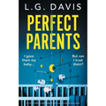Perfect Parents: An utterly addictive psychological thriller packed with shocking twists