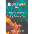 Redefining Me: Lessons Learned in the Refiner's Fire