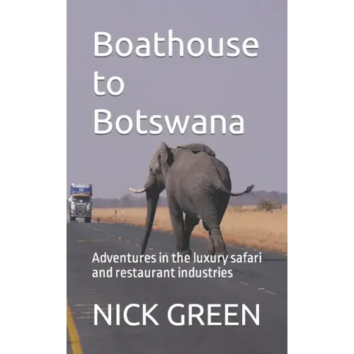 Boathouse to Botswana: Adventures in the luxury safari and restaurant industries