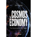 The Cosmos Economy: The Industrialization of Space