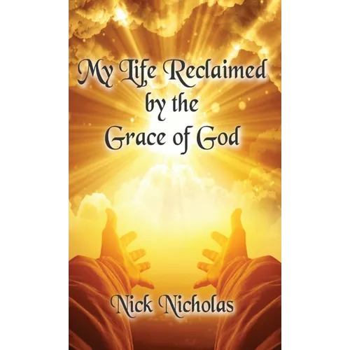 My Life Reclaimed: by the Grace of God