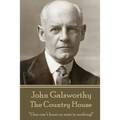 John Galsworthy - The Country House: "One can't hunt on next to nothing!"