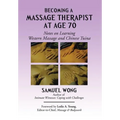 Becoming a Massage Therapist at Age 70: Notes on Learning Western Massage and Chinese Tuina