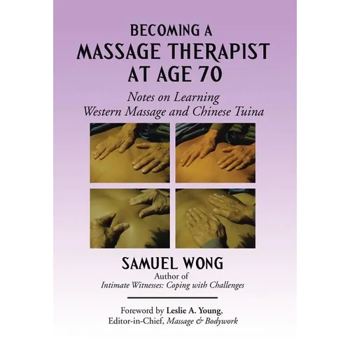 Becoming a Massage Therapist at Age 70: Notes on Learning Western Massage and Chinese Tuina