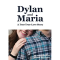 Dylan and Maria: A True True-love Story