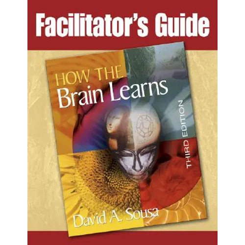 Facilitator's Guide to How the Brain Learns, 3rd Edition