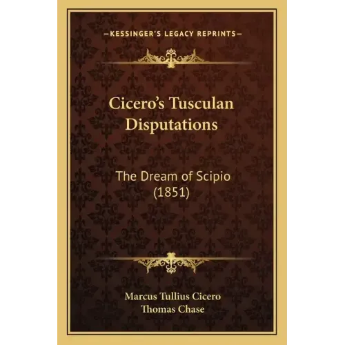 Cicero's Tusculan Disputations: The Dream of Scipio (1851)