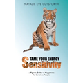 Tame Your Energy Sensitivity: A Tiger's Guide to Happiness for Sensitive People