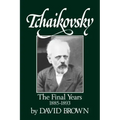 Tchaikovsky: The Final Years 1855-1893