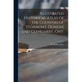 Illustrated Historical Atlas of the Counties of Stormont, Dundas and Glengarry, Ont. [microform]