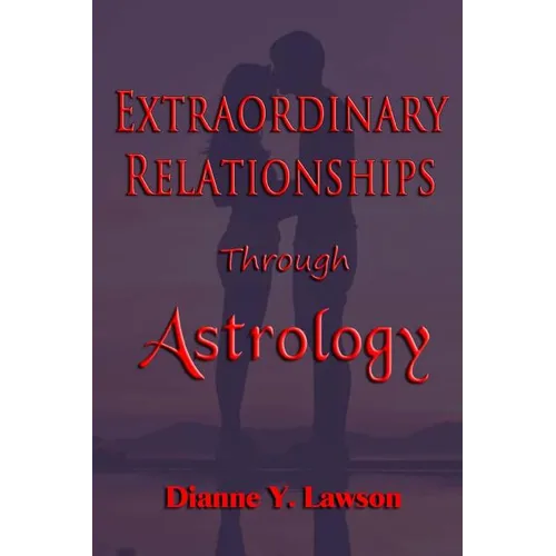 Extraordinary Relationships Through Astrology