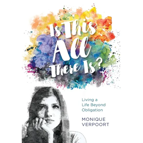 Is This All There Is?: Living a Life Beyond Obligation