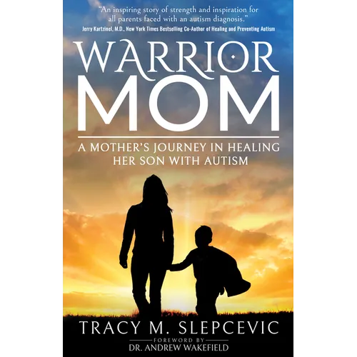Warrior Mom: A Mother's Journey in Healing Her Son with Autism