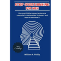 Stop Overthinking for Men: How overthinking causes tension and insecurity in relationships, its impact, and ways to overcome it.
