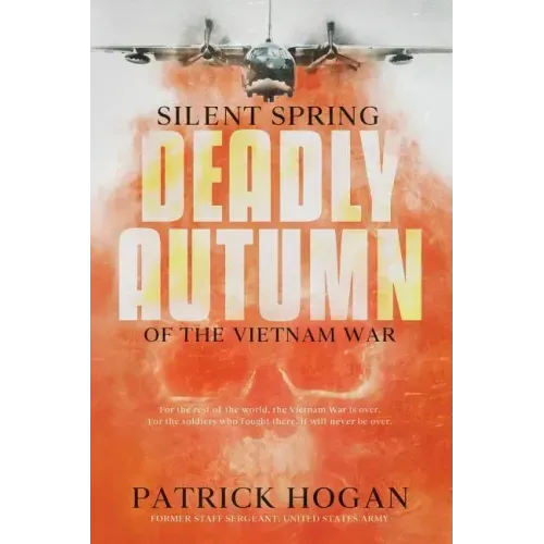 Silent Spring - Deadly Autumn of the Vietnam War: Second Edition