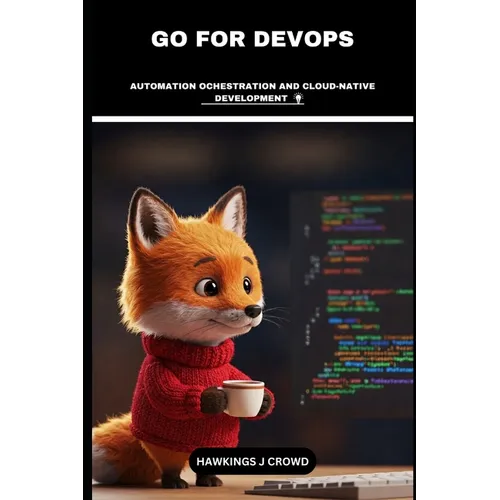 Go For DevOps: Automation Ochestration And Cloud-Native Development
