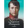 Memoirs of Napoleon Bonaparte - Complete: With an Introductory Chapter by Ralph Waldo Emerson