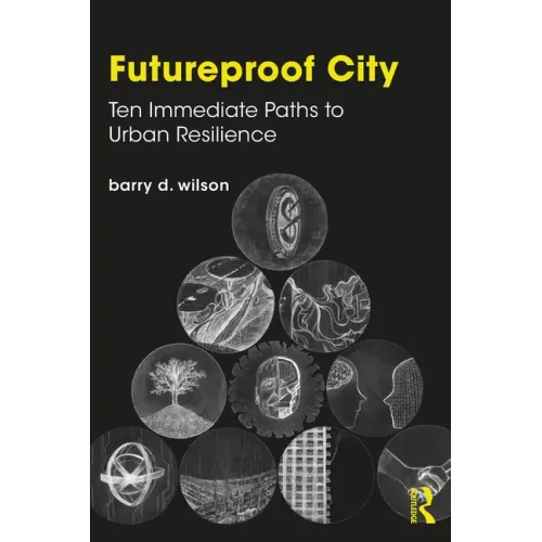 Futureproof City: Ten Immediate Paths to Urban Resilience