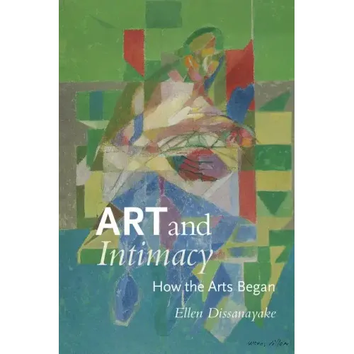 Art and Intimacy: How the Arts Began