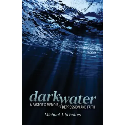 Darkwater: A Pastor's Memoir of Depression and Faith