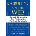 Recruiting on the Web: Smart Strategies for Finding the Perfect Candidate