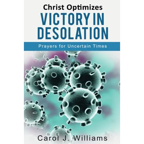 Christ Optimizes Victory In Desolation: Prayers for Uncertain Times