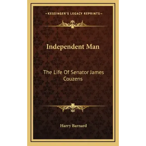 Independent Man: The Life Of Senator James Couzens