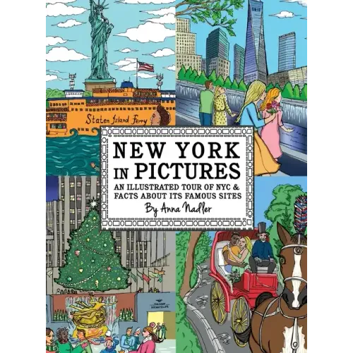 New York in Pictures - an illustrated tour of NYC & facts about its famous sites: Learn about the Big Apple while looking at colorful engaging artwork