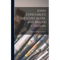 John Constable's Sketches in oil and Water Colours