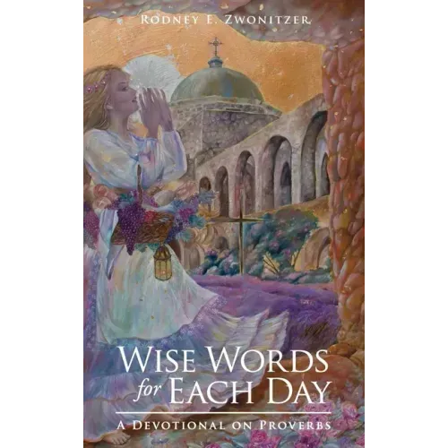 Wise Words for Each Day: A Devotional on Proverbs