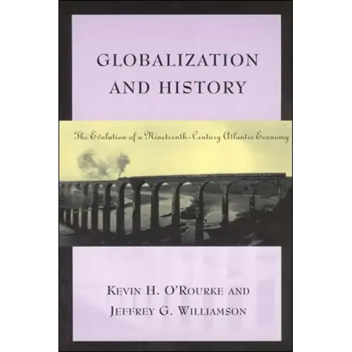 Globalization and History: The Evolution of a Nineteenth-Century Atlantic Economy
